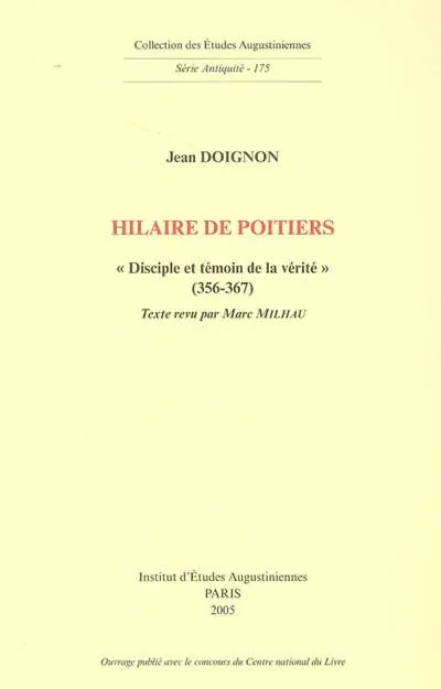 Hilaire de Poitiers : disciple et témoin de la vérité (356-367)