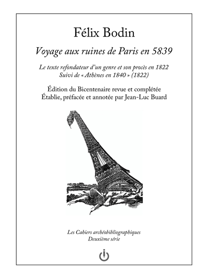 Voyage aux ruines de Paris en 5839 : le texte refondateur d'un genre et son procès en 1822. Athènes en 1840 (1822)