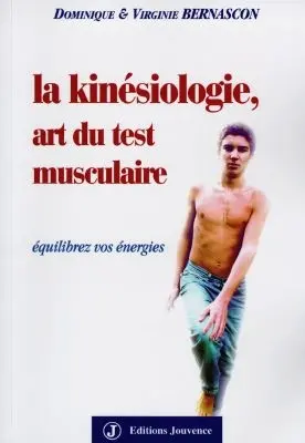 La kinésiologie, art du test musculaire : équilibrez vos énergies
