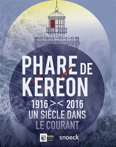 Phare de Kéréon : 1916-2016, un siècle dans le courant : exposition, Ouessant, Musée des phares et balises, de juin 2016 à décembre 2017