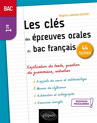 Les clés des épreuves orales du bac français en 44 fiches : bac 1re, nouveaux programmes
