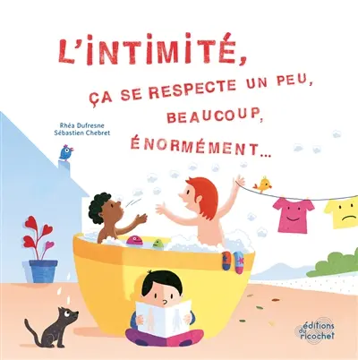 L'intimité, ça se respecte un peu, beaucoup, énormément...