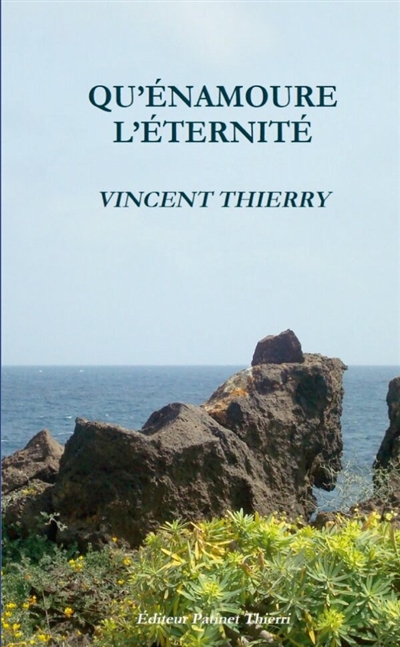 QU'ENAMOURE L'ETERNITE