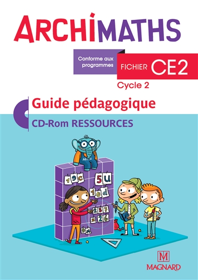 Archimaths fichier CE2, cycle 2 : guide pédagogique, CD-ROM ressources : conforme aux programmes