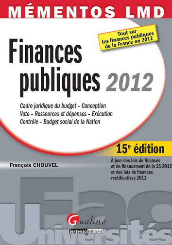 Finances publiques 2012 : cadre juridique du budget, conception, vote, ressources et dépenses, exécution, contrôle, budget social de la nation