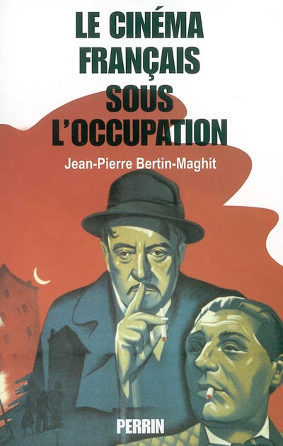 Le cinéma français sous l'Occupation : le monde du cinéma français de 1940 à 1946