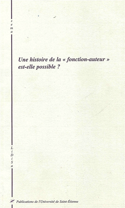 Une histoire de la fonction-auteur est-elle possible ? : actes du colloque, 11-13 mai 2000