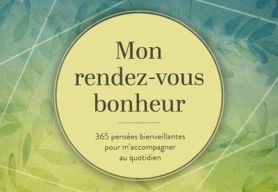 Mon rendez-vous bonheur : 365 pensées bienveillantes pour m'accompagner au quotidien