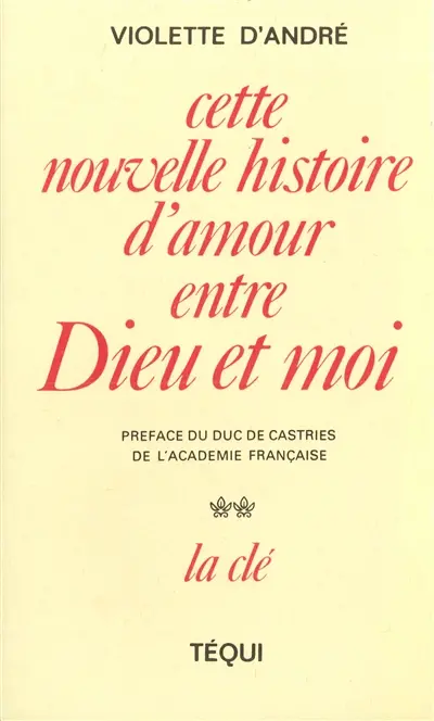 Cette nouvelle histoire d'amour entre Dieu et moi. Vol. 2. La clé