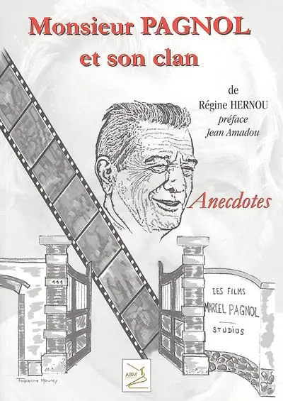 Monsieur Pagnol et son clan : anecdotes