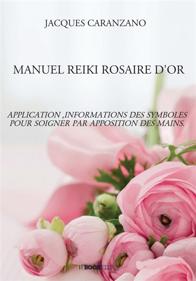 MANUEL REIKI ROSAIRE D'OR :...