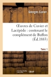 Oeuvres de Cuvier et Lacépède.Tome 1 : contenant le complément de Buffon à l'histoire des mammifères et des oiseaux,...