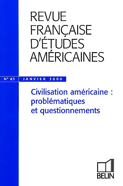 Revue française d'études américaines, n° 83. Civilisation américaine : problématiques et questionnements