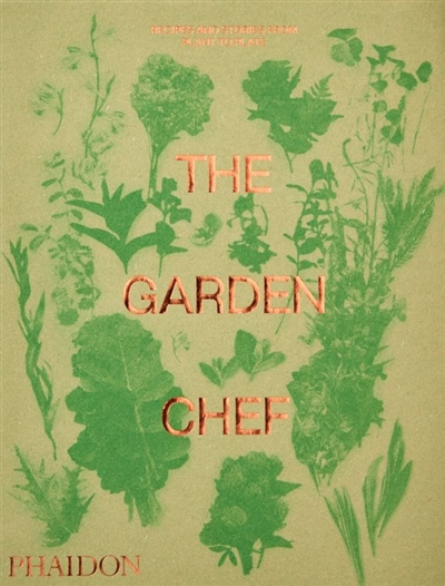 The garden chef : recipes and stories from plant to plate