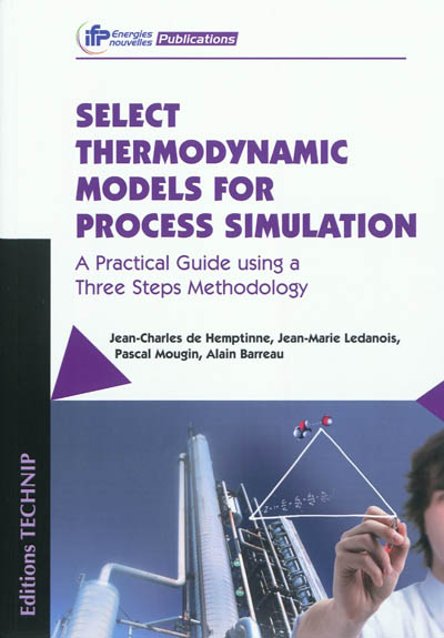 Select thermodynamic models for process simulation : a practical guide using a three steps methodology
