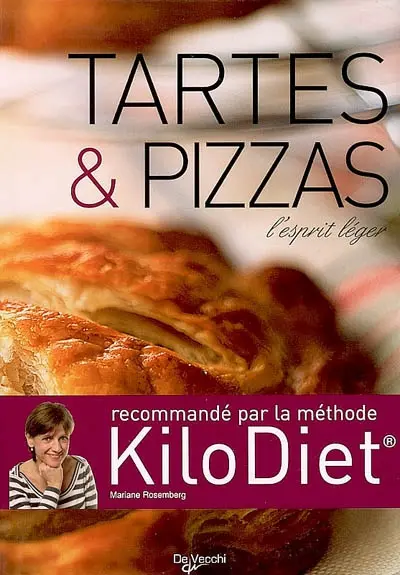 Tartes et pizzas : l'esprit léger : recommandé par la méthode KiloDiet