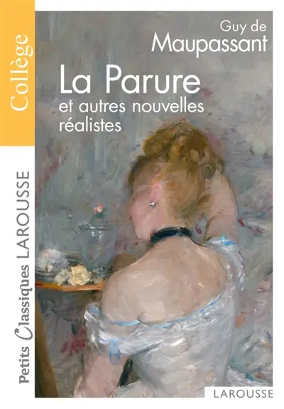 La parure : et autres nouvelles réalistes : choix de textes