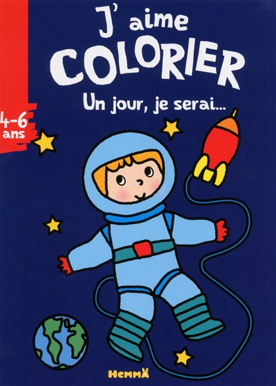 J'aime colorier : un jour, je serai... astronaute