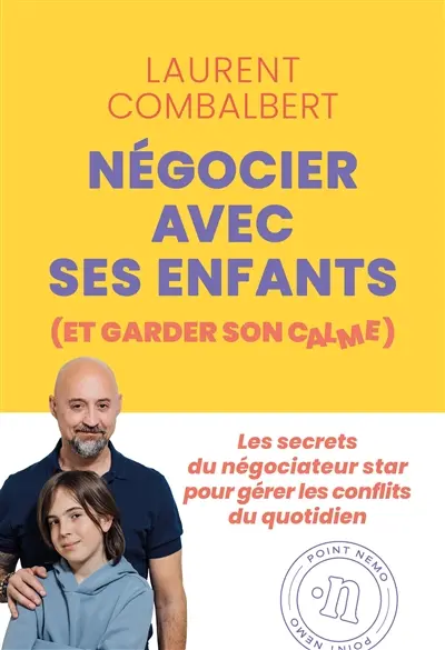 Négocier avec ses enfants (et garder son calme) : les secrets du négociateur star pour gérer les conflits du quotidien