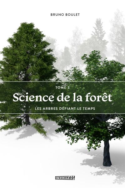 Science de la forêt. Vol. 3. Les arbres défiant le temps