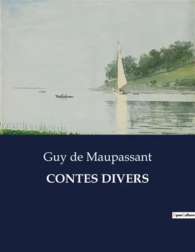 CONTES DIVERS : Une exploration des récits variés de Guy de Maupassant