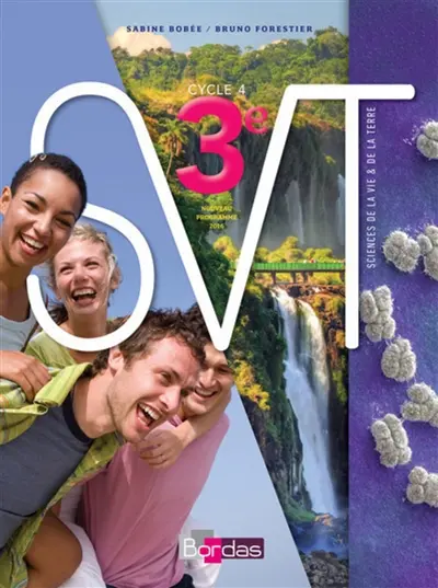 SVT, sciences de la vie et de la terre, 3e, cycle 4 : nouveau programme 2016 SVT, sciences de la vie et de la terre, 3e, cycle 4 : nouveau programme 2016