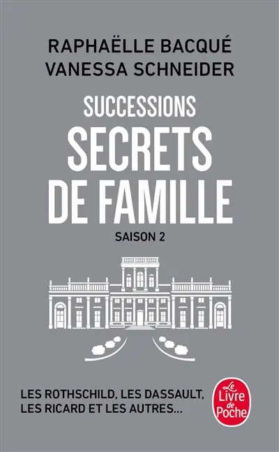 Successions. Vol. 2. Secrets de famille : les Rothschild, les Dassault, les Ricard et les autres...