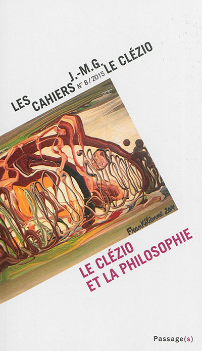 Cahiers J.-M.G. Le Clézio (Les), n° 8. Le Clézio et la philosophie