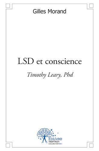 Lsd et conscience : Timothy Leary, Phd