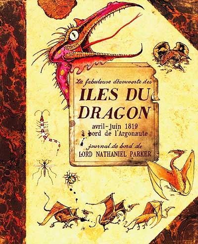 La fabuleuse découverte des Iles du dragon, avril-juin 1819 à bord de l'argonaute : journal de bord de Lord Nathaniel Parker