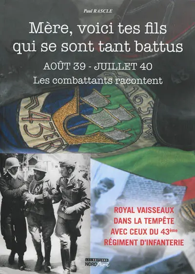 Mère, voici tes fils qui se sont tant battus : les combattants racontent : août 39-juillet 40