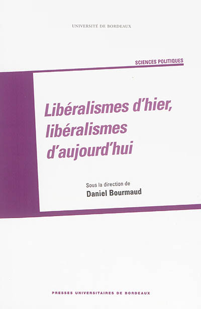 Libéralismes d'hier, libéralismes d'aujourd'hui : actes de la journée d'étude à l'Université Bordeaux IV, 20 octobre 2011