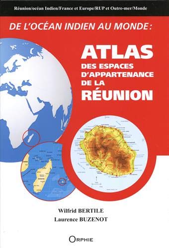 De l'océan Indien au monde : atlas des espaces d'appartenance de La Réunion