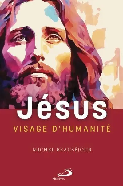 Jésus visage d'humanité : les vies d’une âme