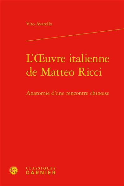 L'oeuvre italienne de Matteo Ricci : anatomie d'une rencontre chinoise