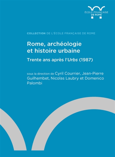 Rome, archéologie et histoire urbaine : trente ans après l'Urbs (1987)
