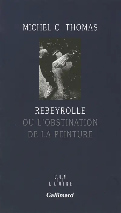 Rebeyrolle ou L'obstination de la peinture
