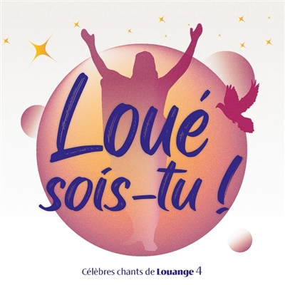 Loué sois-tu ! : Vol. 4 :...