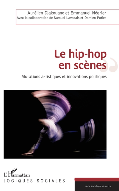 Le hip-hop en scènes : mutations artistiques et innovations politiques