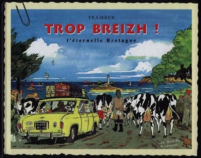 Trop Breizh ! : l'éternelle Bretagne