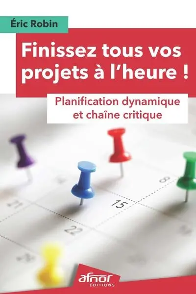 Finissez tous vos projets à l'heure ! : planification dynamique et chaîne critique Finissez tous vos projets à l'heure ! : planification dynamique et chaîne critique