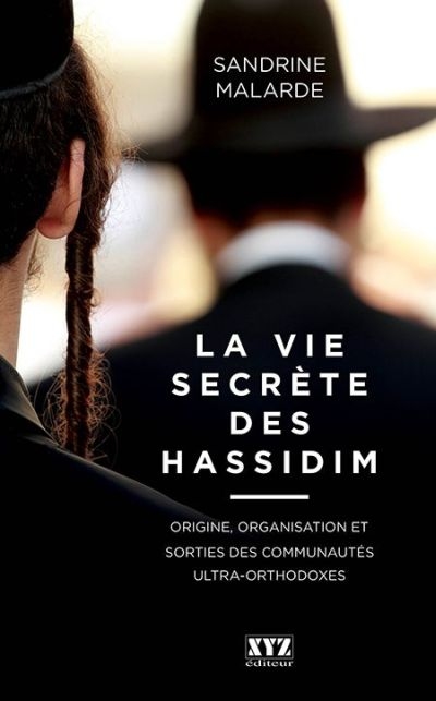 La vie secrète des hassidim : origine, organisation et sorties des communautés ultra-orthodoxes