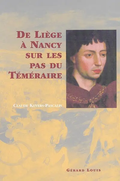 De Liège à Nancy, sur les pas du Téméraire