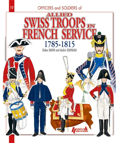 Officers and soldiers of allied Swiss troops in French service, 1785-1815