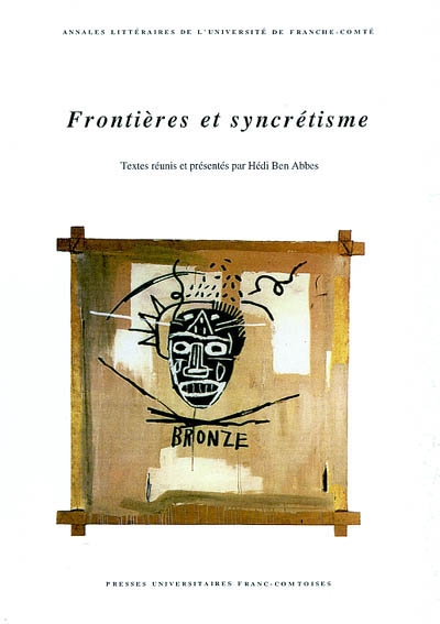 Frontières et syncrétisme : actes du colloque, 27-28 mars 1998