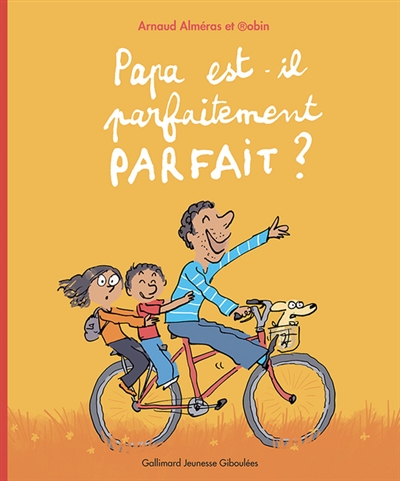 Papa est-il parfaitement parfait ?