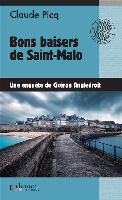 Les enquêtes de Cicéron. Vol. 17. Bons baisers de Saint-Malo : une enquête de Cicéron Angledroit