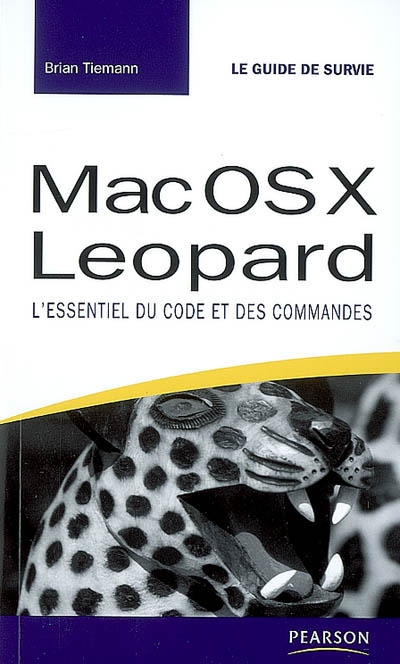 Mac OS X Leopard : l'essentiel du code et des commandes