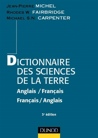 Dictionnaire des sciences de la Terre, anglais-français, français-anglais. Dictionary of earth science : english-french, french-english