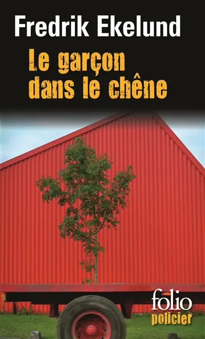 Le garçon dans le chêne : une enquête de l'inspecteur Lindström et Monica Gren